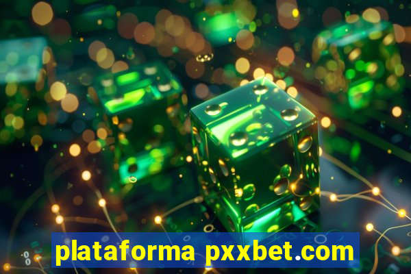 plataforma pxxbet.com